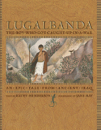 Lugalbanda: The Boy Who Got Caught Up in a War