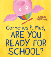 Cornelius P. Mud, Are You Ready for School?