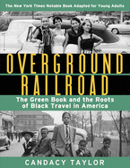 The Overground Railroad (Young Adult Edition): The Green Book and the Roots of Black Travel in America