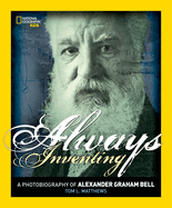 Always Inventing: A Photobiography of Alexander Graham Bell