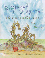 Driftwood Dragons: And Other Seaside Poems