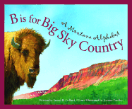 B is for Big Sky Country: A Montana Alphabet