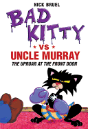 Bad Kitty vs. Uncle Murray: The Uproar at the Front Door