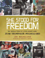 She Stood for Freedom: The Untold Story of a Civil Rights Hero, Joan Trumpauer Mulholland