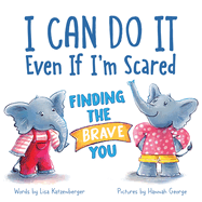 I Can Do It Even If I'm Scared: Finding the Brave You