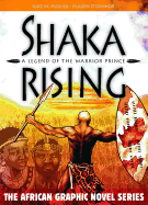 Shaka Rising: A Legend of the Warrior Prince