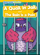 A Quail in Jail and The Rain Is a Pain