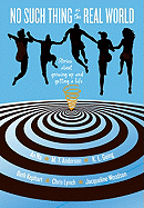 No Such Thing as the Real World: Stories about Growing Up and Getting a Life