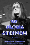 Ms. Gloria Steinem: A Life