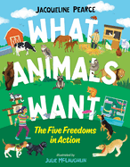 What Animals Want: The Five Freedoms in Action Book Cover Image