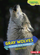 Gray Wolves: Howling Pack Mammals