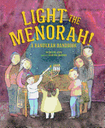 Light the Menorah!: A Hanukkah Handbook