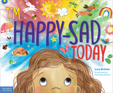 I'm Happy-Sad Today: Making Sense of Mixed-Together Feelings Book Cover Image