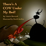 There's a Cow Under My Bed!