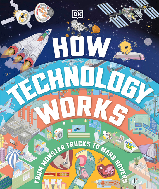 How Technology Works: From Monster Trucks to Mars Rovers