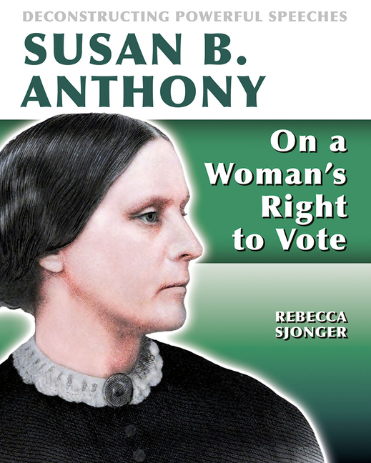 Susan B. Anthony: On a Woman's Right to Vote