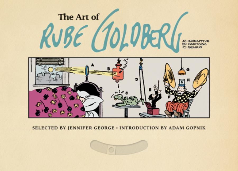 Art of Rube Goldberg, The: (A) Inventive (B) Cartoon (C) Genius