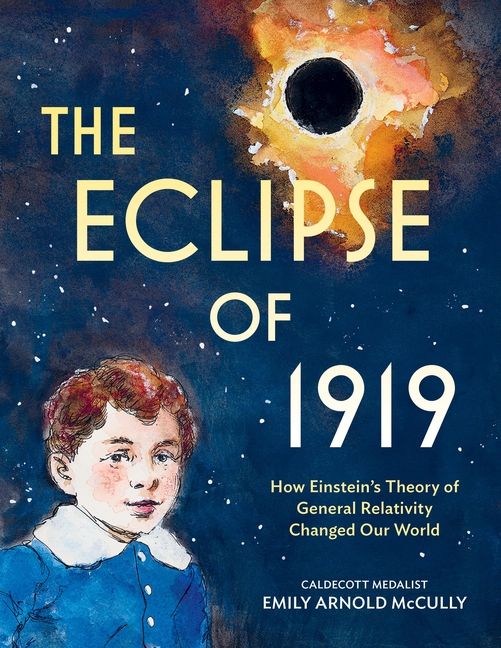 The Eclipse of 1919: How Einstein's Theory of General Relativity Changed Our World