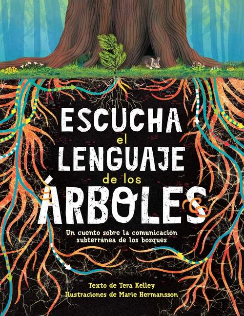 Escucha el lenguaje de los árboles: Un cuento sobre la comunicación subterránea de los bosques