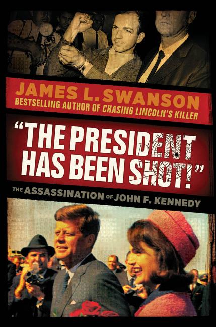 President Has Been Shot!, The: The Assassination of John F. Kennedy