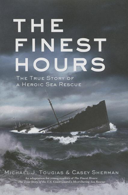 Finest Hours, The: The True Story of a Heroic Sea Rescue