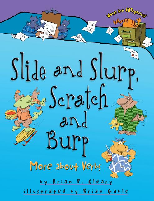 Slide and Slurp, Scratch and Burp: More about Verbs