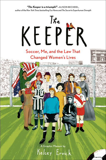 Keeper, The: Soccer, Me, and the Law That Changed Women's Lives