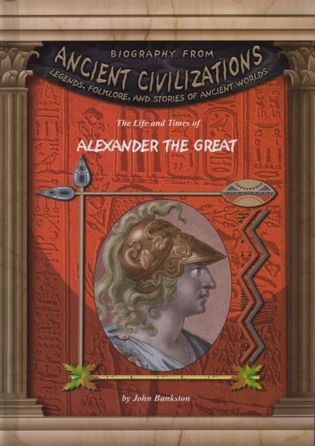 Life and Times of Alexander the Great, The