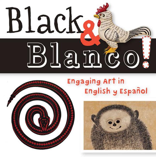 Black and Blanco!: Engaging Art in English y Espanol