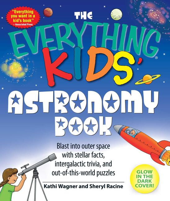 The Everything Kids' Astronomy Book: Blast Into Outer Space with Stellar Facts, Intergalatic Trivia, and Out-Of-This-World Puzzles