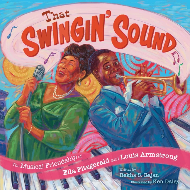 That Swingin' Sound!: The Musical Friendship of Ella Fitzgerald and Louis Armstrong