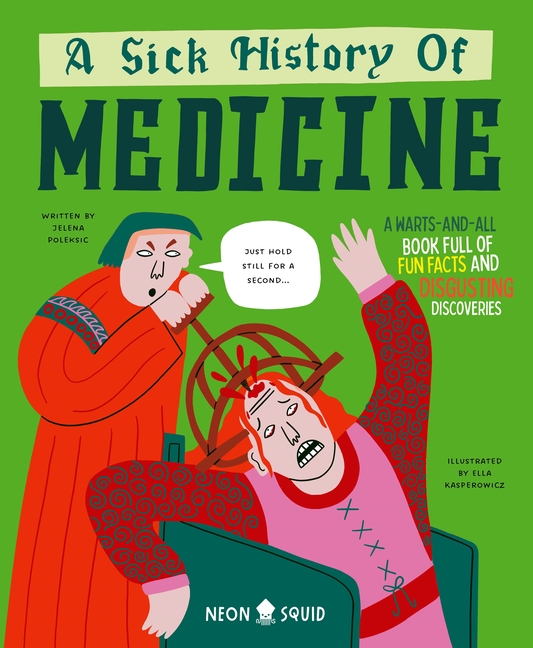 Sick History of Medicine, A