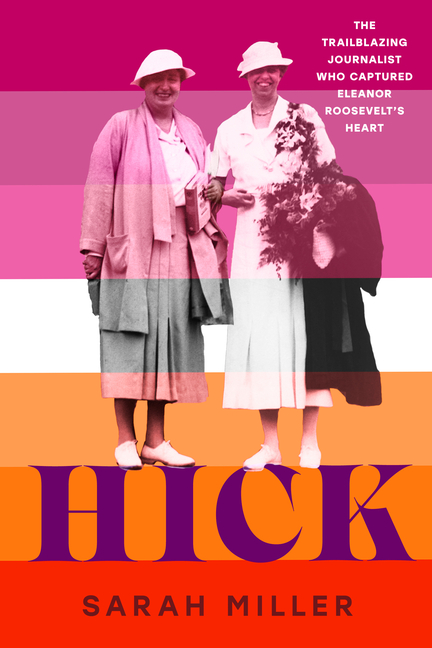 Hick: The Trailblazing Journalist Who Captured Eleanor Roosevelt's Heart