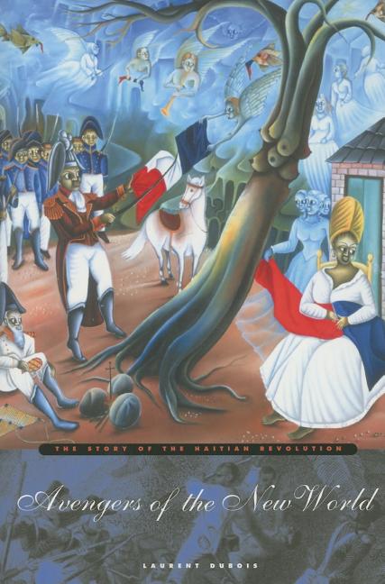 Avengers of the New World: The Story of the Haitian Revolution