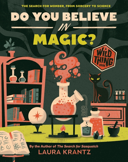 Do You Believe in Magic?: The Search for Wonder, from Sorcery to Science