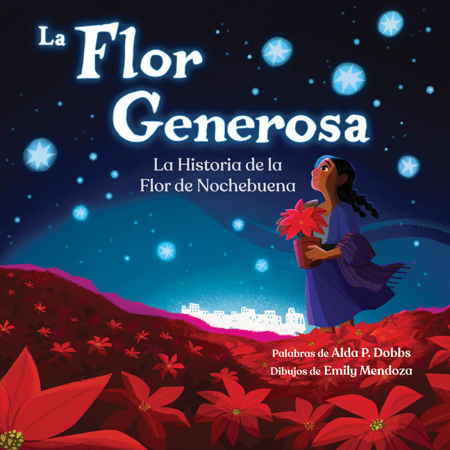 La flor generosa: La historia de la flor de Nochebuena