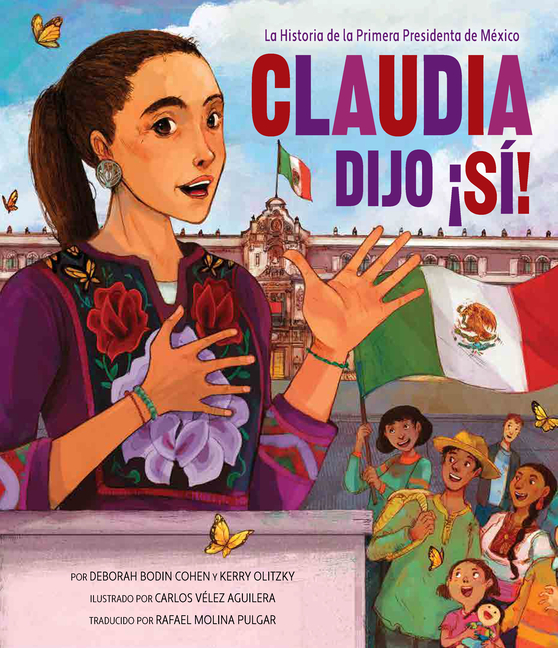 Claudia dijo ¡Sí!: La historia de la primera presidenta de México