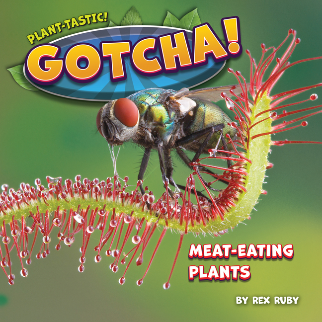 Gotcha!: Meat-Eating Plants