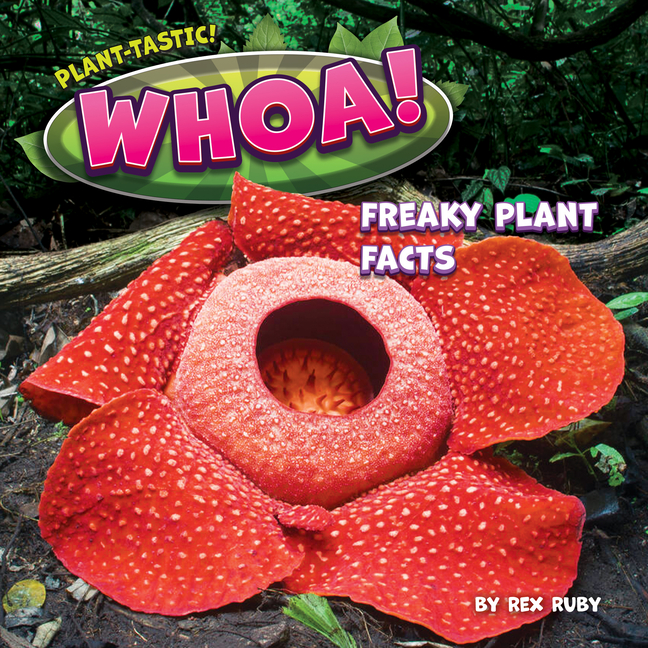Whoa!: Freaky Plant Facts