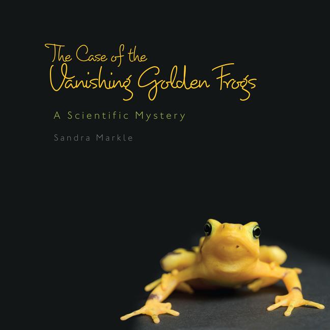 Case of the Vanishing Golden Frogs, The: A Scientific Mystery