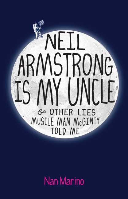 Neil Armstrong Is My Uncle & Other Lies Muscle Man McGinty Told Me