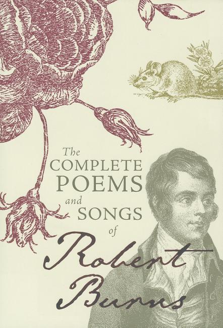 Complete Poems and Songs of Robert Burns, The