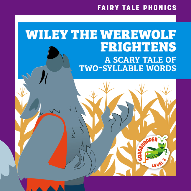 Wiley the Werewolf Frightens: A Scary Tale of Two-Syllable Words