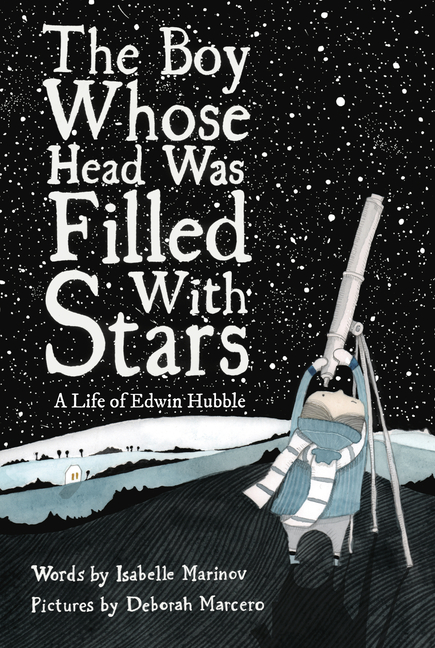 Boy Whose Head Was Filled with Stars, The: A Life of Edwin Hubble