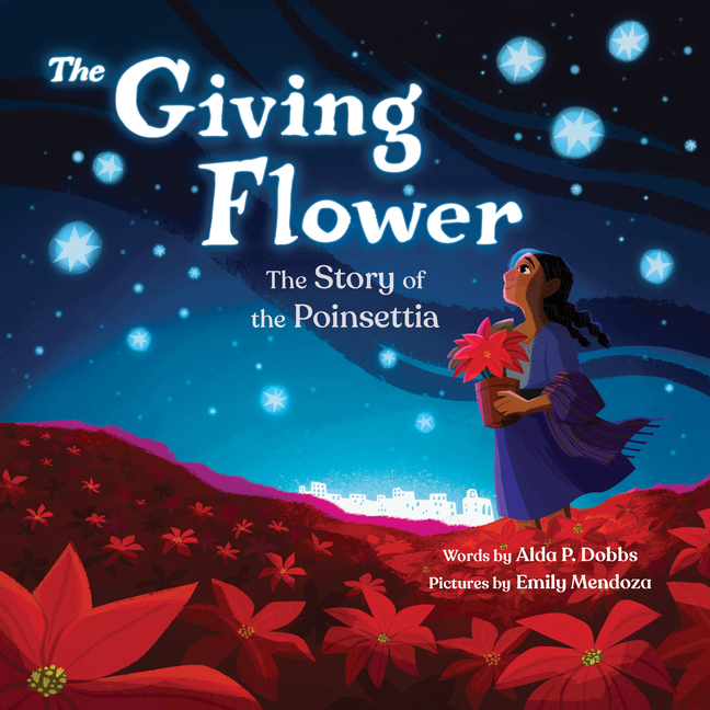 Giving Flower, The: The Story of the Poinsettia