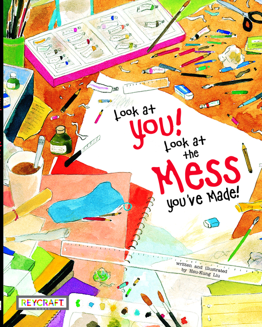 Look at You! Look at the Mess You've Made!