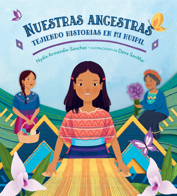 Nuestras ancestras: Tejiendo historias en mi huipil