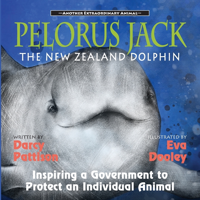 Pelorus Jack, the New Zealand Dolphin: Inspiring a Government to Protect an Individual Animal