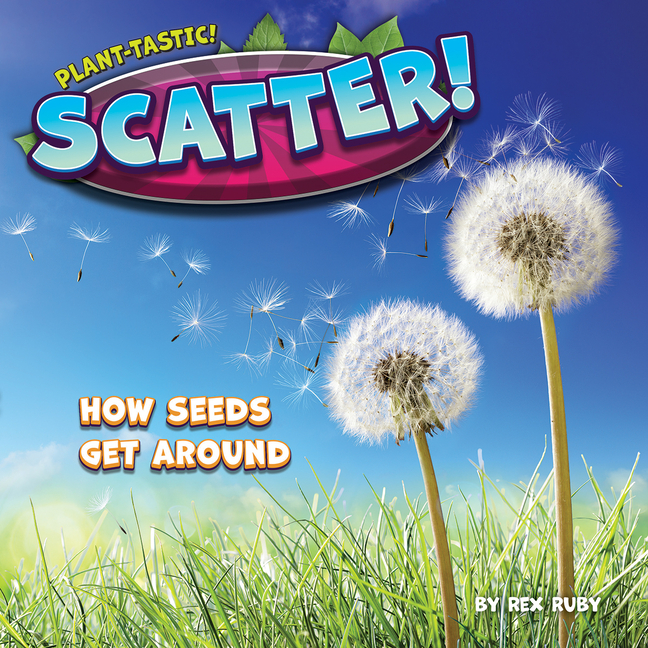 Scatter!: How Seeds Get Around