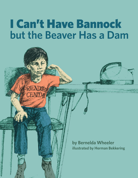 I Can't Have Bannock But the Beaver Has a Dam